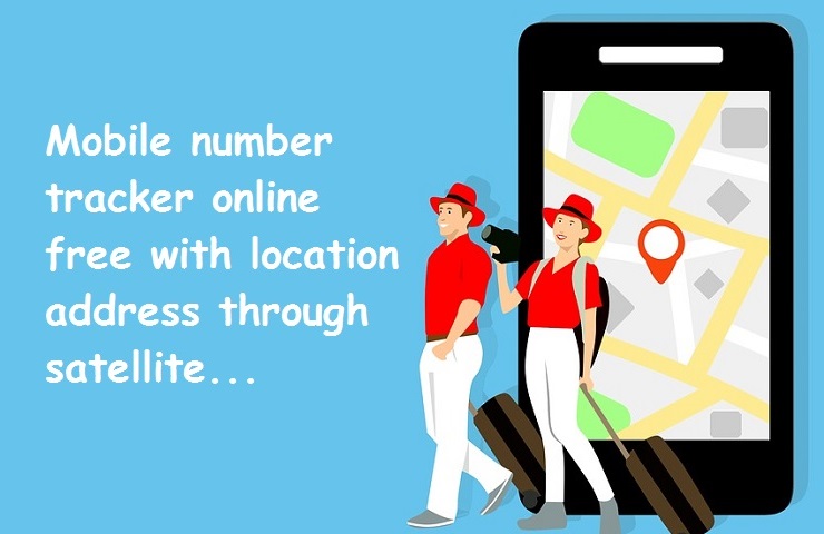 Mobile number tracker online free with location address through satellite
