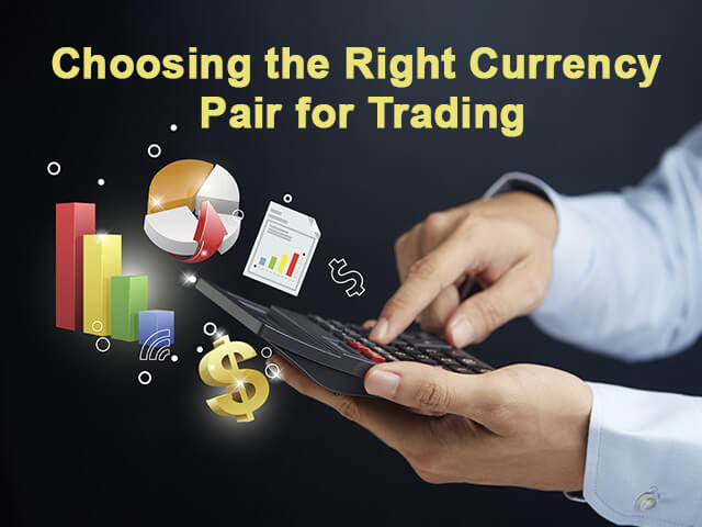 Choosing the Right Currency Pair for Trading