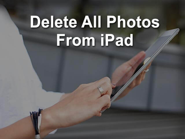 Delete All Photos From iPad
