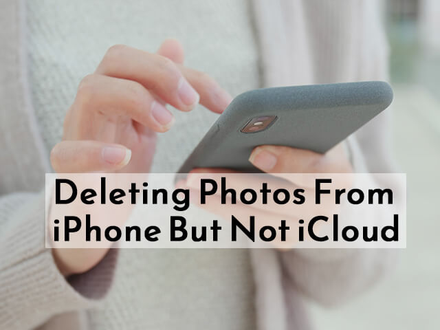 Delete Photos from iphone but not icloud