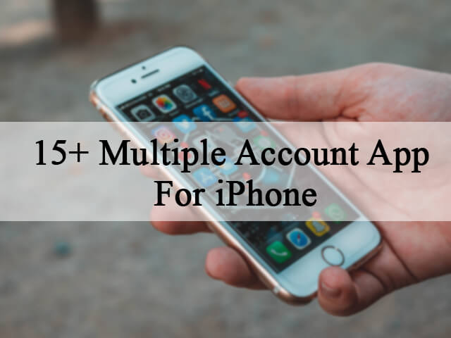 15+ Multiple Account App For iPhone