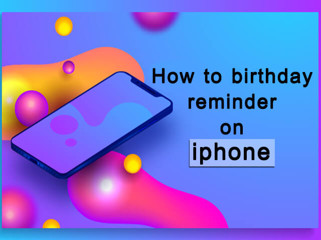 How to set birthday reminders on iPhone