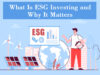 What Is ESG Investing and Why It Matters