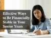 Effective Ways to Be Financially Stable in Your Senior Years