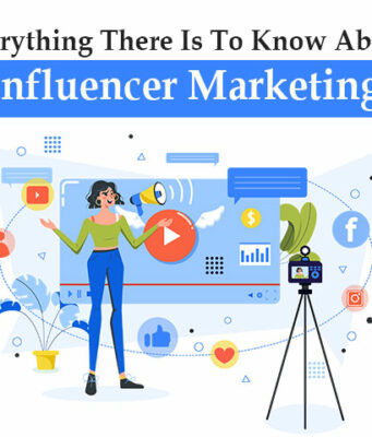 Everything There Is To Know About Influencer Marketing