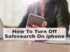 How to turn off SafeSearch on iPhone