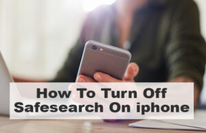 How to turn off SafeSearch on iPhone