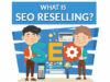 WHAT IS SEO RESELLING?