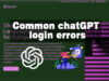 Common ChatGPT Login Errors