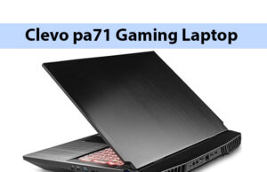 Clevo pa71 Gaming Laptop Review (Specifications, Features)