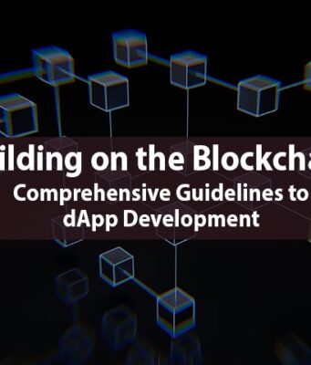 Building on the Blockchain: Comprehensive Guidelines to dApp Development