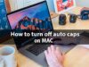 How to Turn Off Auto Caps on Mac