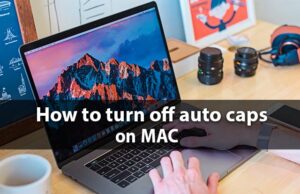How to Turn Off Auto Caps on Mac
