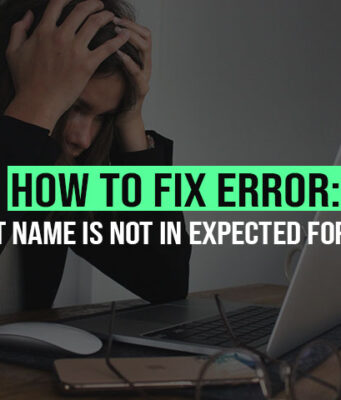 How to Fix Error: Last Name is not in Expected Format?