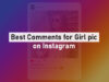 Best Comments for Girl pic on Instagram