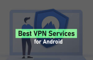 Best VPN Services for Android