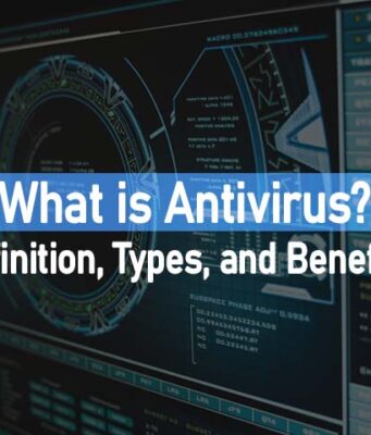 What is Antivirus? Definition, Types, and Benefits