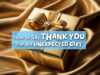 How to Say Thank You For An Unexpected Gift