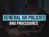 General HR Policies and Procedures
